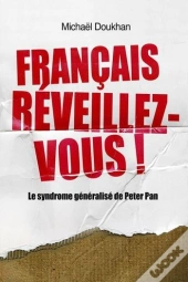 Français, Réveillez-Vous ! ; Le Syndrome Généralisé De Peter Pan