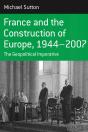 France And The Construction Of Europe, 1944-2007 - Preview