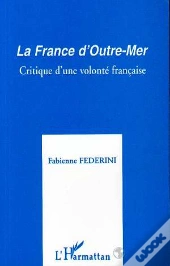 France D'Outre-Mer ; Critique D'Une Volonte Francaise