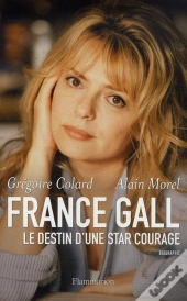 France Gall ; Le Destin D'Une Star Courage