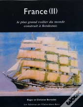 France (Ii); Le Plus Grand Voilier Du Monde Consstruit À Bordeaux