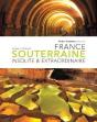 France Souterraine Insolite Et Extraordinaire - Preview
