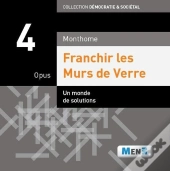 Franchir Les Murs De Verre ; Opus 4 ; Un Monde De Solutions