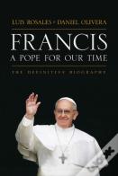 Francis: A Pope For Our Time