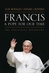 Francis: A Pope For Our Time