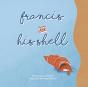Francis And His Shell - Preview