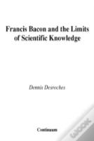 Francis Bacon And The Limits Of Scientific Knowledge