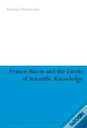 Francis Bacon And The Limits Of Scientific Knowledge