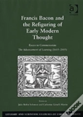 Francis Bacon And The Refiguring Of Early Modern Thought