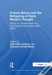 Francis Bacon And The Refiguring Of Early Modern Thought