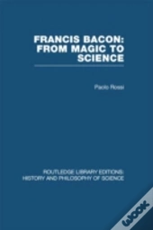 Francis Bacon: From Magic To Science
