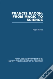 Francis Bacon: From Magic To Science