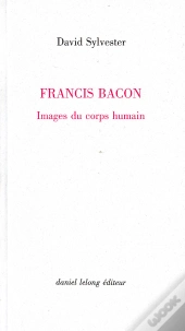 Francis Bacon / Images Du Corps Humain