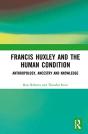 Francis Huxley And The Human Condition - Preview