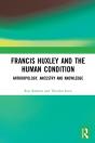 Francis Huxley And The Human Condition - Preview