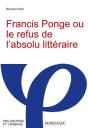 Francis Ponge Ou Le Refus De L'Absolu Littéraire - Preview