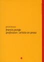Francis Ponge, Profession : Artiste En Prose - Preview