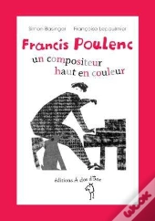 Francis Poulenc ; Un Compositeur Haut En Couleur
