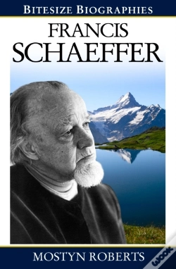 Capa do artigo Francis Schaeffer : A Bite-Size Biography Of Francis Schaeffer