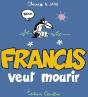 Francis T.2 ; Francis Veut Mourir - Preview
