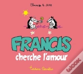 Francis T.3 ; Francis Cherche L'Amour