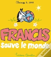 Francis T.4 ; Francis Sauve Le Monde