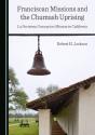 Franciscan Missions And The Chumash Uprising - Preview