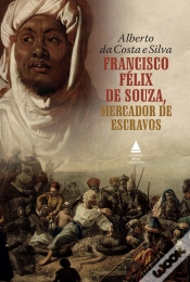 Capa do artigo Francisco Félix De Souza, Mercador De Escravos
