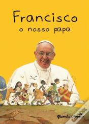 Francisco, o Nosso Papa
