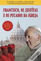 Francisco, os Jesuítas e os Pecados da Igreja