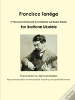Capa do artigo Francisco Tarrega: 17 Pieces From The Romantic Era In Tablature And Modern Notation For Baritone Ukulele