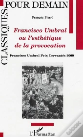 Francisco Umbral Ou L'Esthetique De La Provocation