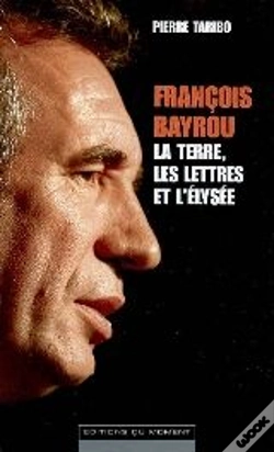 Capa do artigo François Bayrou, La Terre Les Lettres Et L'Elysée