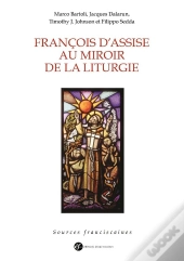 François D'Assise Au Miroir De La Liturgie