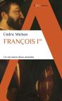 Francois Ier : Un Roi Entre Deux Mondes - Preview