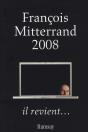 François Mitterrand 2008 ; Il Revient... - Preview