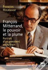 François Mitterrand, Le Pouvoir Et La Plume ; Portrait D'Un Président En Écrivain