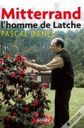 François Mitterrand, L'Homme De Latche
