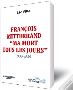 Capa do artigo François Mitterrand ; Ma Mort Tous Les Jours