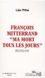 François Mitterrand ; Ma Mort Tous Les Jours - Preview