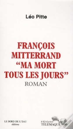 Capa do artigo François Mitterrand ; Ma Mort Tous Les Jours