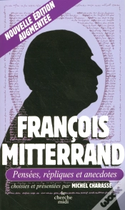 Capa do artigo François Mitterrand ; Pensées, Répliques Et Anecdotes (Édition 2006)