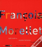 François Morellet, 1916-2006 Etc... Récentes Fantaisies