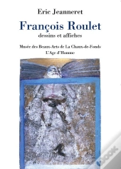 Francois Roulet, Dessins Et Affiches