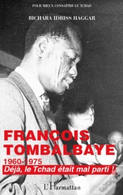 Capa do artigo Francois Tombalbaye ; 1960-1975 ; Déjà Le Tchad Était Mal Parti !