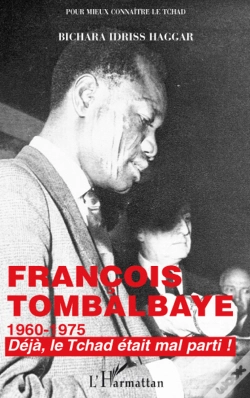 Capa do artigo Francois Tombalbaye ; 1960-1975 ; Déjà Le Tchad Était Mal Parti !