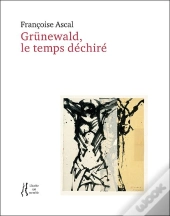 Francoise Ascal - Grunewald, Le Temps Dechire