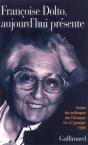 Françoise Dolto, Aujourd'Hui Présente : Dix Ans Après. Actes Du Colloque De L'Unesco, 14-17 Janvier 1999 - Preview