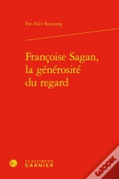 Françoise Sagan, La Générosité Du Regard
