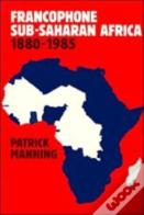 Francophone Sub-Saharan Africa 1880-1985